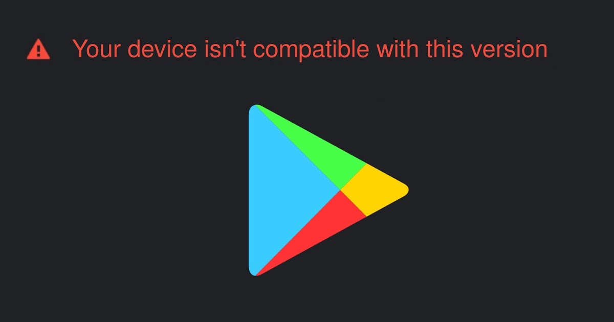 Your Device Isn't Compatible With Your Version